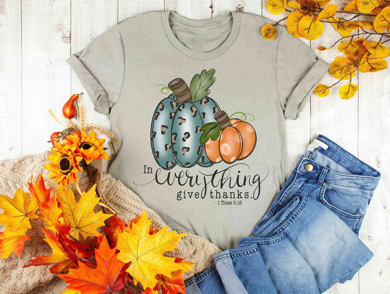 In Everything Give Thanks - Bella Canvas - DTF Print
