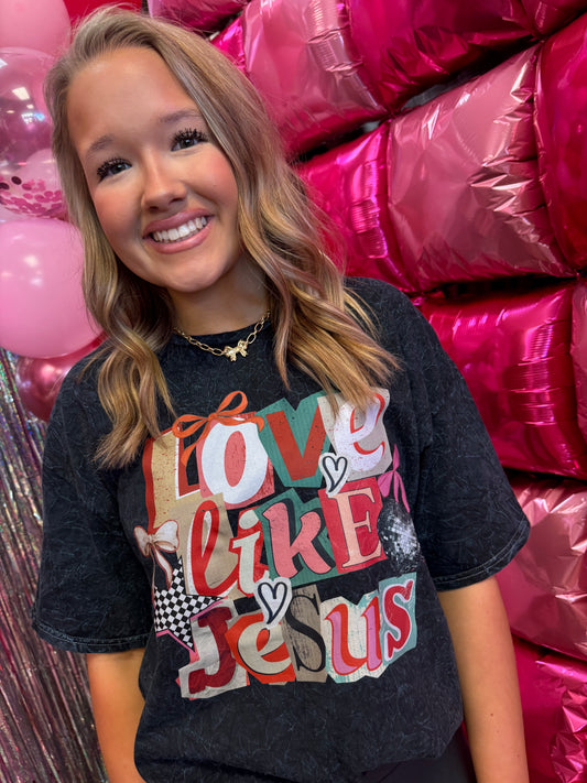 Graphic T Love Like Jesus - Acid Washed DTF -