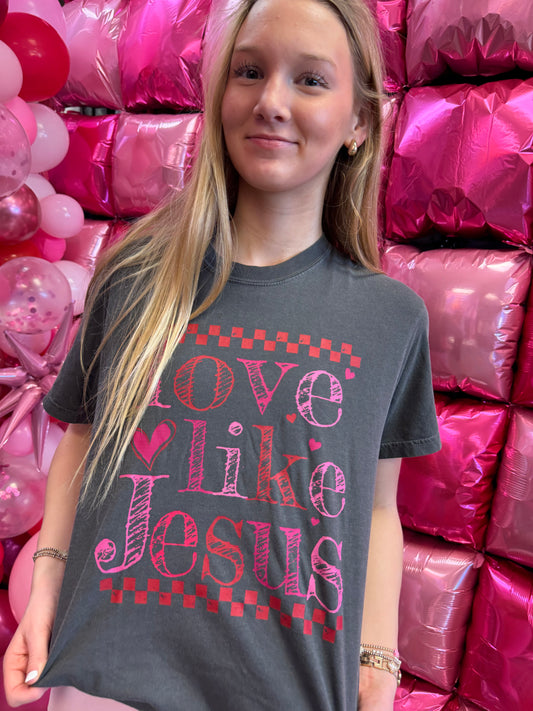 Graphic T- Love like Jesus- Comfort Color DTF -