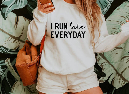 I run late EVERYDAY - Multiple Options