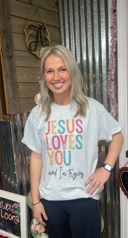 Jesus Loves You - and I’m trying