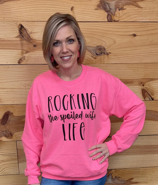 Rocking the Spoiled Wife Life Sweatshirt Hot Pink