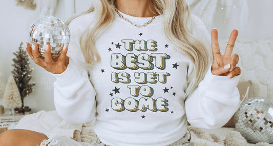 The Best is Yet to Come Style 1 Sweatshirt on White