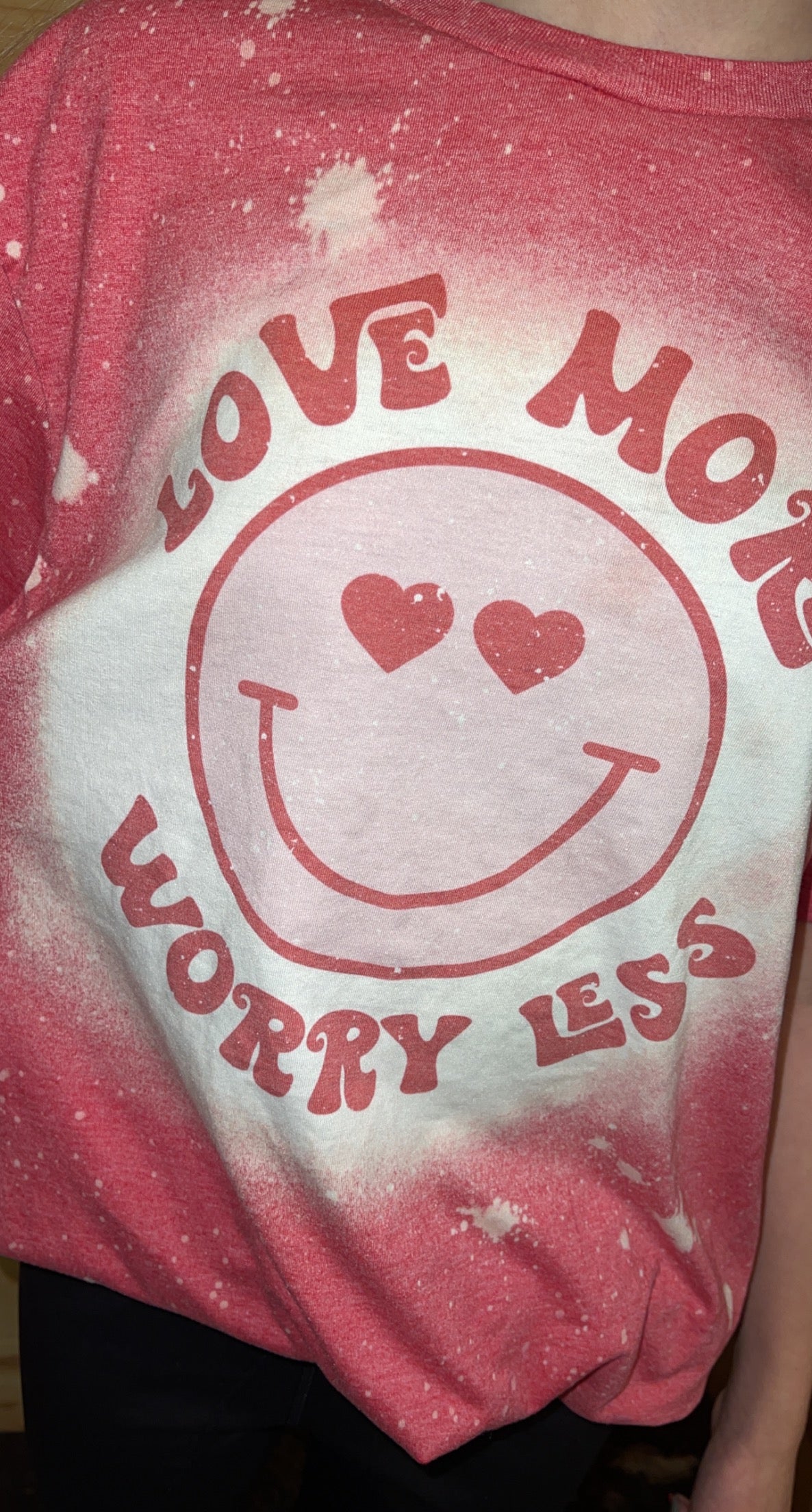 Love More Worry Less Bleached